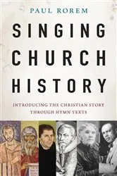 Book cover of Singing Church History by Paul Rorem