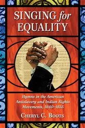 Book cover of Singing for Equality by Cheryl C. Boots