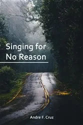 Book cover of Singing for No Reason by F Andre Cruz
