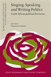 Book cover of Singing, Speaking and Writing Politics by Mirjana N. Dedaić