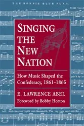Book cover of Singing the New Nation by E. Lawrence Abel