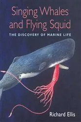 Book cover of Singing Whales and Flying Squid by Richard Ellis