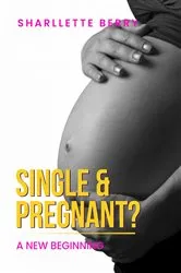Book cover of Single and Pregnant? by Sharllette Berry