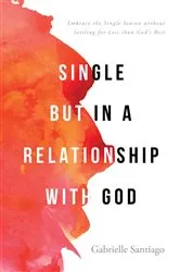 Book cover of Single but in a Relationship with God by Gabrielle Santiago