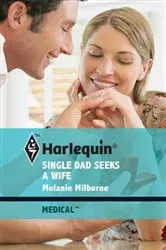 Book cover of Single Dad Seeks a Wife by Melanie Milburne