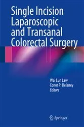 Book cover of Single Incision Laparoscopic and Transanal Colorectal Surgery by Wai Lun Law