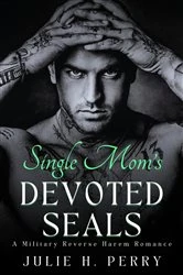 Book cover of SINGLE MOM'S DEVOTED SEALS by Julie H. Perry