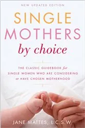 Book cover of Single Mothers by Choice by Jane Mattes
