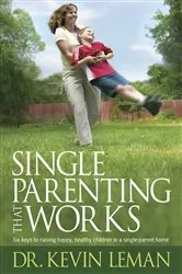Book cover of Single Parenting That Works by Kevin Leman
