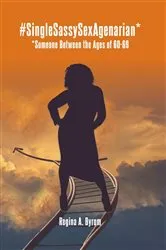 Book cover of #SingleSassySexAgenarian* by Regina A. Byrom