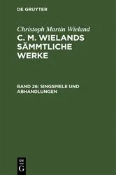 Book cover of Singspiele und Abhandlungen by Christoph Martin Wieland