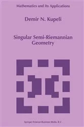 Book cover of Singular Semi-Riemannian Geometry by D.N. Kupeli