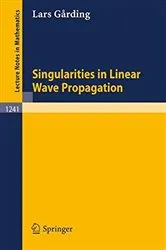 Book cover of Singularities in Linear Wave Propagation by Lars Garding