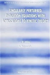 Book cover of Singularly Perturbed Evolution Equations With Applications To Kinetic Theory by Jacek Banasiak
