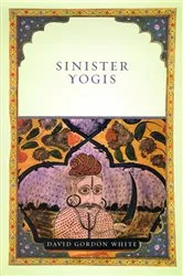 Book cover of Sinister Yogis by David Gordon White