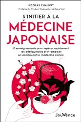 Book cover of S'initier à la médecine japonaise : 10 enseignements pour repérer rapidement les déséquilibres et... by Nicolas Chauvat