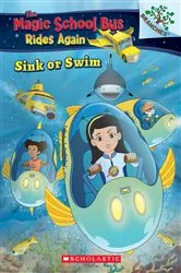 Book cover of Sink or Swim: Exploring Schools of Fish (The Magic School Bus Rides Again #1) by Judy Katschke