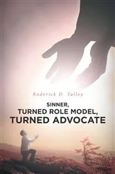 Book cover of Sinner, Turned Role Model, Turned Advocate by Talley, Roderick, D.