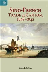 Book cover of Sino-French Trade at Canton, 16981842 by Susan E. Schopp