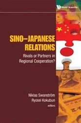 Book cover of Sino-japanese Relations: Rivals Or Partners In Regional Cooperation? by Niklas Swanstrom