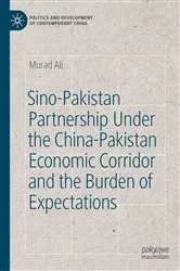 Book cover of Sino-Pakistan Partnership Under the China-Pakistan Economic Corridor and the Burden of Expectations by Murad Ali