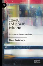 Book cover of Sino-US and Indo-US Relations by Pinaki Bhattacharya