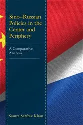 Book cover of Sino–Russian Policies in the Center and Periphery by Samra Sarfraz Khan