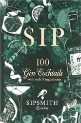 Book cover of Sipsmith: Sip by Sipsmith