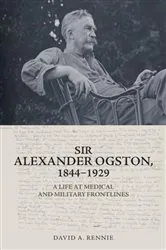 Book cover of Sir Alexander Ogston, 1844-1929 by David A. Rennie