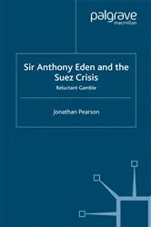 Book cover of Sir Anthony Eden and the Suez Crisis by Jonathan Pearson