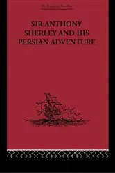 Book cover of Sir Anthony Sherley and his Persian Adventure by E. Denison Ross
