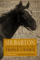 Book cover of Sir Barton and the Making of the Triple Crown by Jennifer S. Kelly