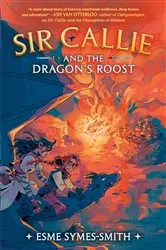 Book cover of Sir Callie and the Dragon's Roost by Esme Symes-Smith
