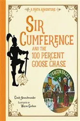 Book cover of Sir Cumference and the 100 PerCent Goose Chase by Cindy Neuschwander