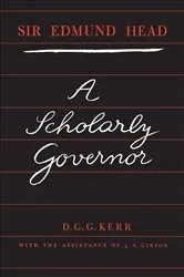 Book cover of Sir Edmund Head by Kerr, Donald, Gordon Grady