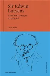 Book cover of Sir Edwin Lutyens by Clive Aslet