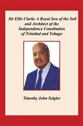 Book cover of Sir Ellis Clarke by Timothy Seigler