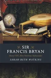 Book cover of Sir Francis Bryan by Sarah-Beth Watkins