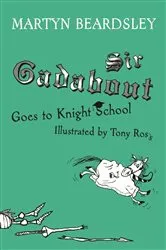 Book cover of Sir Gadabout Goes to Knight School by Martyn Beardsley