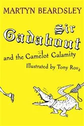 Book cover of Sir Gadabout: Sir Gadabout and the Camelot Calamity by Martyn Beardsley