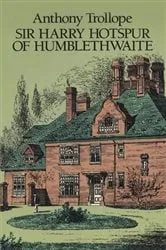 Book cover of Sir Harry Hotspur of Humblethwaite by Anthony Trollope