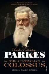 Book cover of Sir Henry Parkes: The Australian Colossus by Stephen Dando-Collins