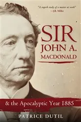 Book cover of Sir John A. Macdonald by Dutil Patrice
