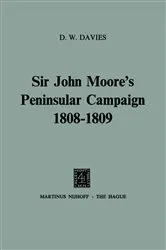 Book cover of Sir John Moore’s Peninsular Campaign 1808–1809 by D.W. Davies
