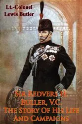 Book cover of Sir Redvers H. Buller, V.C.: The Story Of His Life And Campaigns by Unknown