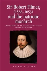 Book cover of Sir Robert Filmer (1588–1653) and the patriotic monarch by Cesare Cuttica