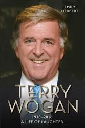 Book cover of Sir Terry Wogan - A Life in Laughter 1938-2016 by Unknown