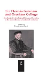 Book cover of Sir Thomas Gresham and Gresham College by Francis Ames-Lewis