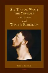 Book cover of Sir Thomas Wyatt the Younger and Wyatt’s Rebellion by James D. Taylor