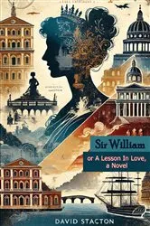 Book cover of Sir William: or A Lesson In Love, a Novel by David Stacton